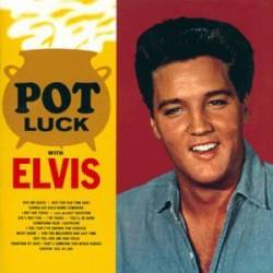 Elvis Presley : Pot Luck with Elvis